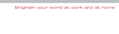 Brighten your world at work and at home